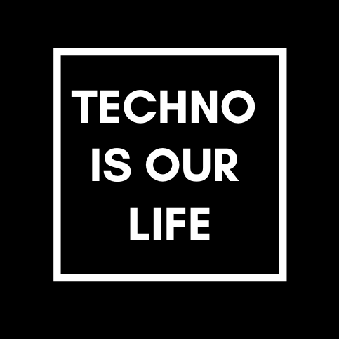 Techno Is Our Life